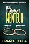 Beau charmant menteur : Thriller psychologique domestique intense avec des rebondissements incroyables. (Collection PSYCHO NOIR - Thrillers psychologiques) (French Edition)