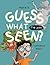Guess What I've Just Seen?: a funny story book for children aged 2 - 8 years