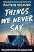 Things We Never Say