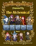 Magical Elements of the Periodic Table Presented By The Alchemical Wizards Book 1