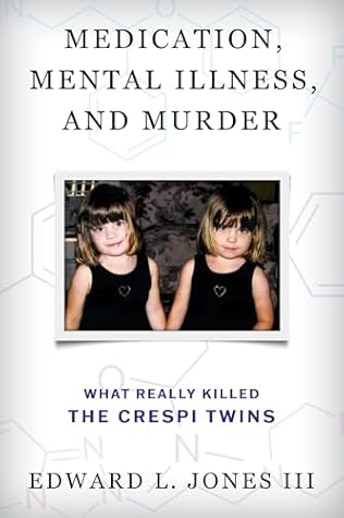 Medication, Mental Illness, and Murder: What Really Killed the Crespi Twins