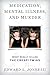 Medication, Mental Illness, and Murder: What Really Killed the Crespi Twins