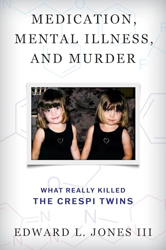 Medication, Mental Illness, and Murder: What Really Killed the Crespi Twins (Hardcover)