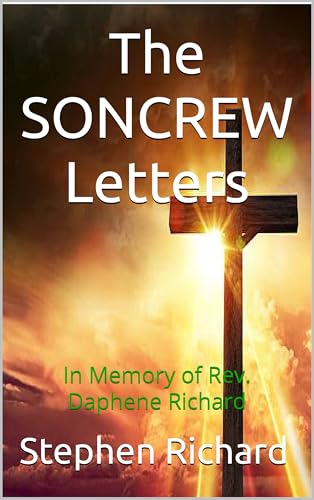 The SONCREW Letters: In Memory of Rev. Daphene Richard (Kindle Edition)