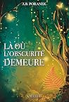 Là où l'obscurité demeure by A.B. Poranek