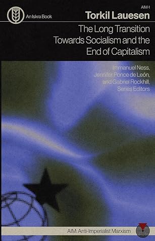 The Long Transition Towards Socialism and the End of Capitalism