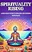 Spirituality Rising by MAX SRIH