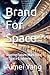 Brand For Space: Shaping Fu...