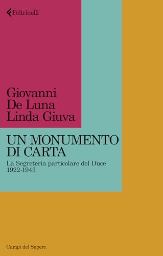 Un monumento di carta: La Segreteria particolare del Duce, 1922-1943 (Italian Edition)