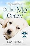 Collar Me Crazy by Kay Bratt