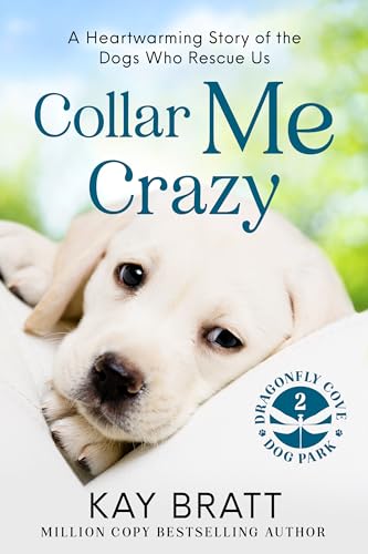 Collar Me Crazy: Heartwarming Stories of the Dogs Who Rescue Us! (Kindle Edition)