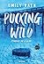 Pucking Wild - Étincelles s...
