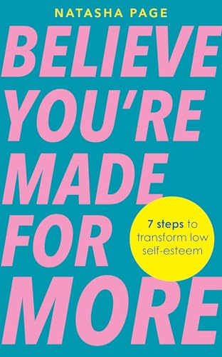 Believe You're Made for More: 7 Steps to Break Free from Low Self-Esteem, Remember Your Worth and Claim Your Quiet Confidence (Kindle Edition)
