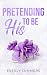 Pretending to be His: A Billionaire Fake Dating Romance (Bennetti Boys Book 1)