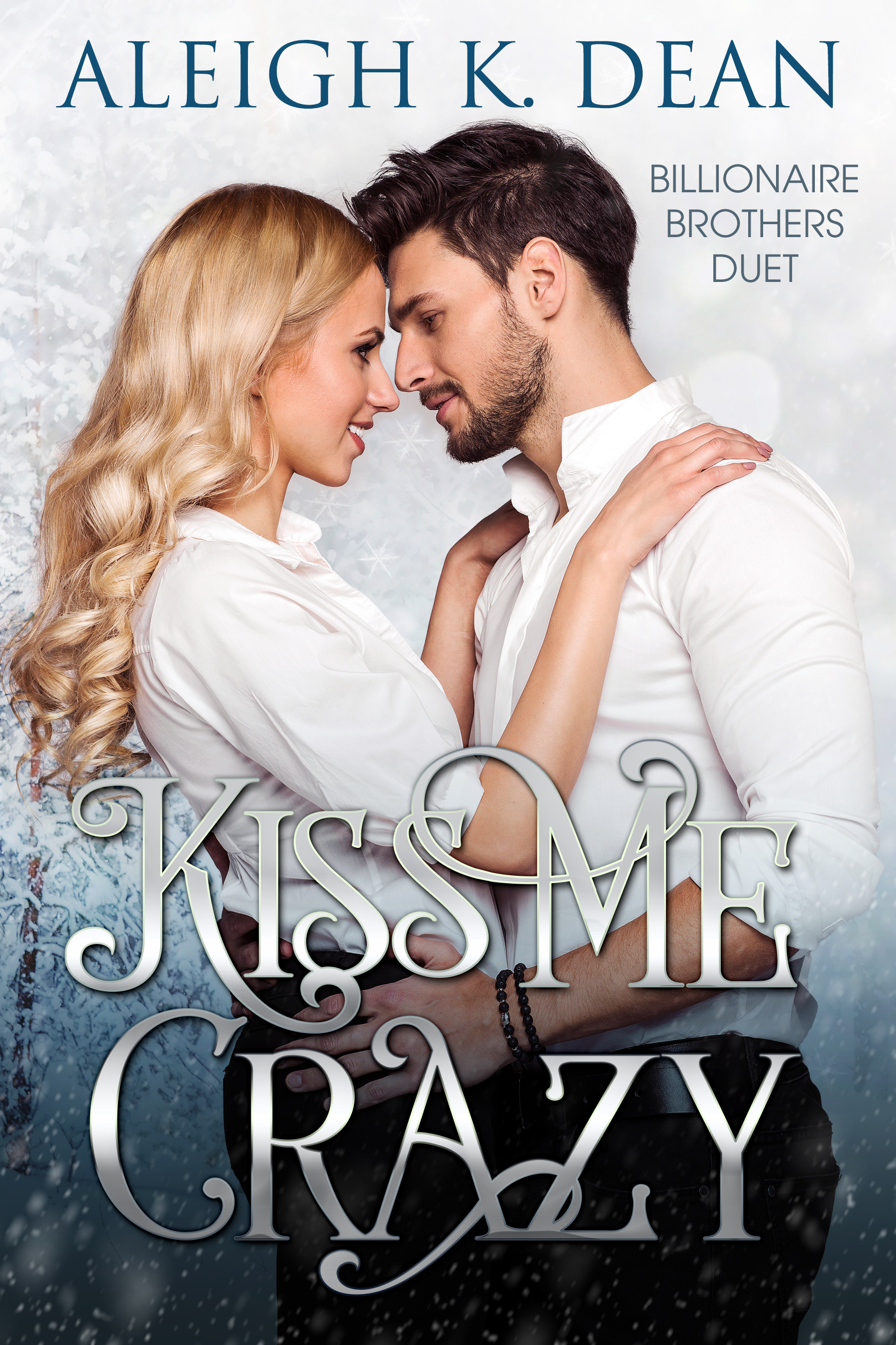 Kiss Me Crazy (Billionaire Brothers Duet)