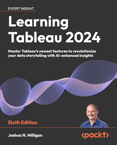 Learning Tableau 2025: Leverage Tableau's newest features to revolutionize your data storytelling with AI-enhanced insights (Kindle Edition)