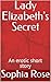 Lady Elizabeth's Secret by Sophia Rose