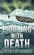 Fiddling with Death: A Josh Kavanagh Thriller