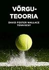 Võrguteooria. David Foster Wallace tennisest by David Foster Wallace