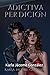 Adictiva perdición (Spanish Edition)
