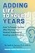 Adding Life to Your Years: ...