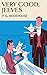 Very Good, Jeeves! by P.G. Wodehouse Very Good, Jeeves! by P.G. Wodehouse
