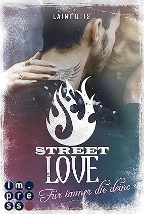 Street Love. Für immer die deine (Street Stories 1) (German Edition)