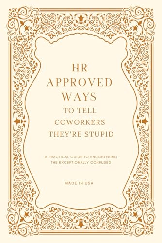 HR Approved Ways To Tell Coworkers They're Stupid: Unique Christmas Gag Gift for Boss and Stocking Stuffers for Men (Paperback)