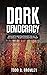 Dark Democracy: An In-Depth...