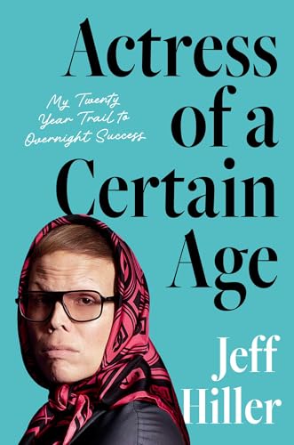 Actress of a Certain Age: My Twenty-Year Trail to Overnight Success (Hardcover)