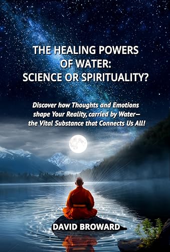 The Healing Powers of Water: Science or Spirituality? (Kindle Edition)
