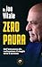 Zero Paura: dall'insicurezza alla realizzazione, il viaggio verso il successo (Cuore d'Oro Libri) (Italian Edition)