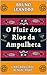 O Fluir dos Rios da Ampulhe...