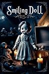 Smiling Doll: A Haunting Journey of Love and Loss (Short Horror Stories)