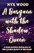 A Bargain with the Shadow Queen: A Dark Sapphic Retelling of the Classic Beauty & the Beast