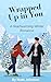 WRAPPED UP IN YOU by Noel Johnson