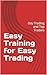 Easy Training for Easy Trad...