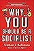 Why You Should Be a Socialist