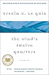 The Wind's Twelve Quarters by Ursula K. Le Guin