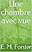 Une Chambre avec Vue: A Room with a View (French Edition)