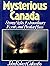 Mysterious Canada: Strange Sights, Extraordinary Events, and Peculiar Places