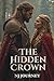 THE HIDDEN CROWN