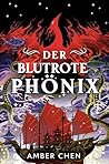 Der blutrote Phönix by Amber Chen