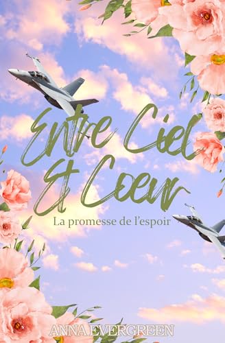 Entre Ciel et Coeur: La promesse de l'espoir (French Edition)