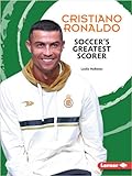 Cristiano Ronaldo: Soccer's Greatest Scorer