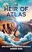 The Heir of Atlas by Anthony James