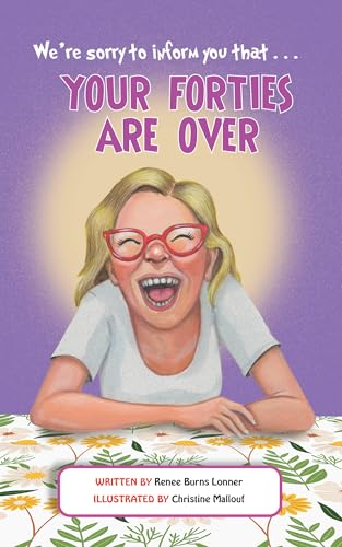 We're Sorry to Inform You That ...YOUR FORTIES ARE OVER (Kindle Edition)