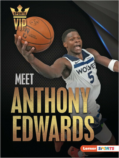 Meet Anthony Edwards: Minnesota Timberwolves Superstar (Sports VIPs (Lerner ™ Sports))