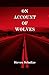 On Account of Wolves (A Jack Rhodes Series Novel)