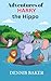 ADVENTURES OF HARRY THE HIPPO